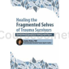 2-Day-Certificate-Workshop-Healing-the-Fragmented-Selves-of-Trauma-Survivors-Transformational-Approaches-to-Treating-Complex-Trauma-By-Janina-Fisher-free-download