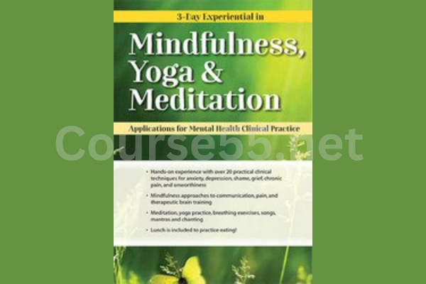 3-day-Intensive-Experiential-Certificate-in-Mindfulness-Yoga-&-Meditation-Applications-for-Mental-Health-Clinical-Practice-By-Mary-NurrieStearns-&-Rick-Nurriestearns-free-download