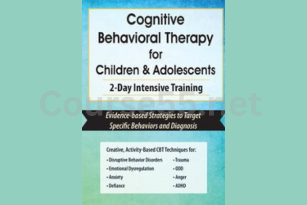 Cognitive-Behavioral-Therapy-for-Children-&-Adolescents-2-Day-Intensive-Training-By-Amanda-Crowder-free-download