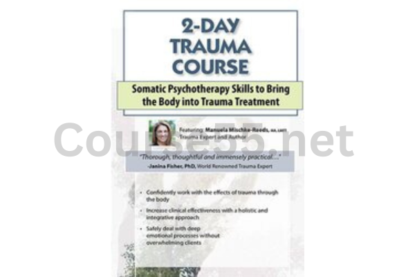 2-Day-Trauma-Certificate-Course-Somatic-Psychotherapy-Skills-to-Bring-the-Body-into-Trauma-Treatment-By-Manuela-Mischke-Reeds-free-download
