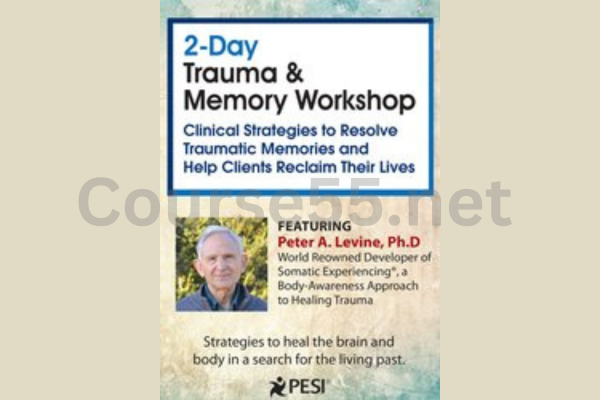2-Day-Trauma-&-Memory-Workshop-Clinical-Strategies-to-Resolve-Traumatic-Memories-and-Help-Clients-Reclaim-Their-Lives-By-Peter-Levine-free-download