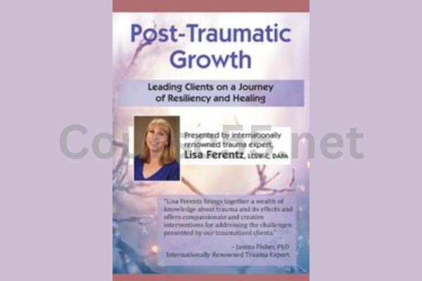 Post-Traumatic-Growth-Leading-Clients-on-a-Journey-of-Resiliency-and-Healing-with-Lisa-Ferentz-free-download