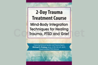Trauma-Treatment-Course-Mind-Body-Integration-Techniques-for-Healing-Trauma-PTSD-and-Grief-By-Michael-Prokop-free-download