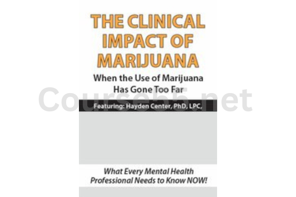 The-Clinical-Impact-of-Marijuana-When-the-Use-of-Marijuana-Has-Gone-Too-Far-By-Hayden-Center-free-download