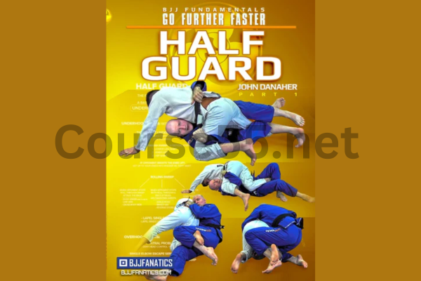 Half-Guard:-BJJ-Fundamentals-Go-Further-Faster-By-John-Danaher-free-download